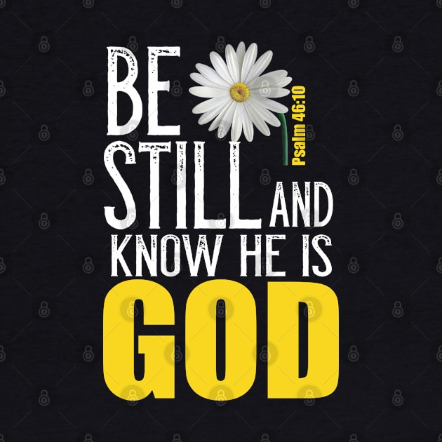 Be Still And Know He Is God Christian Psalm Psalm 46:10 Bible Verse by Merchweaver